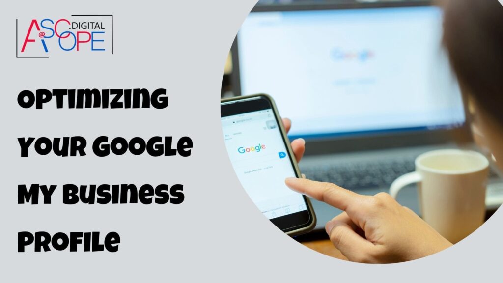 Optimizing Your Google My Business Profile