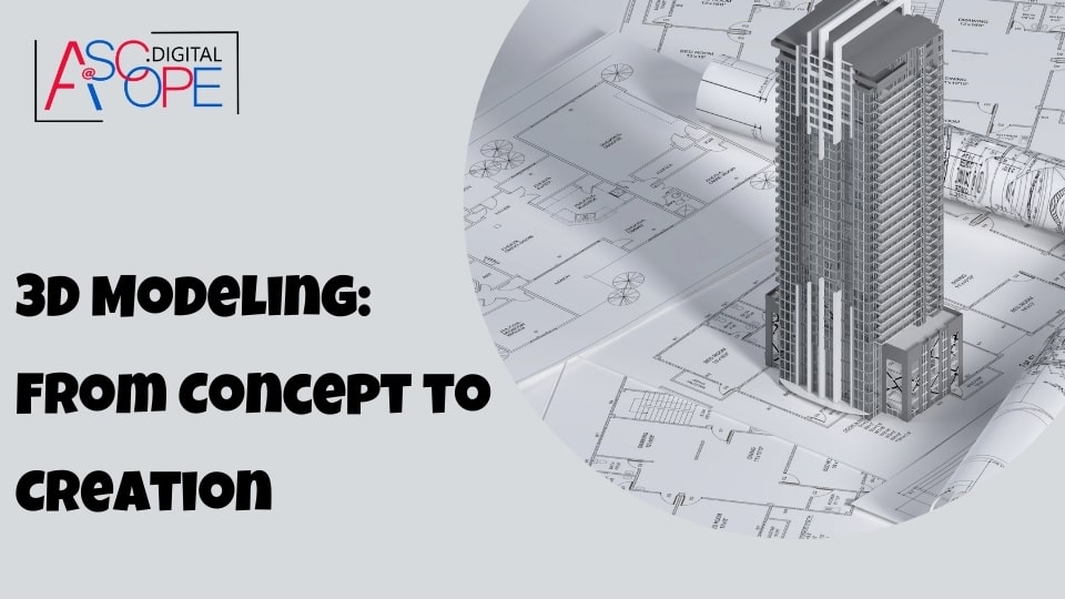 3D Modeling From Concept to Creation