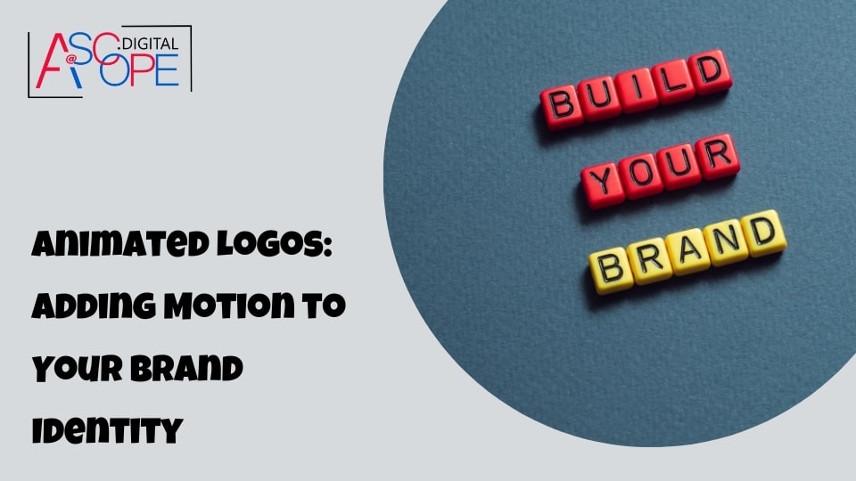Animated Logos: Adding Motion to Your Brand Identity