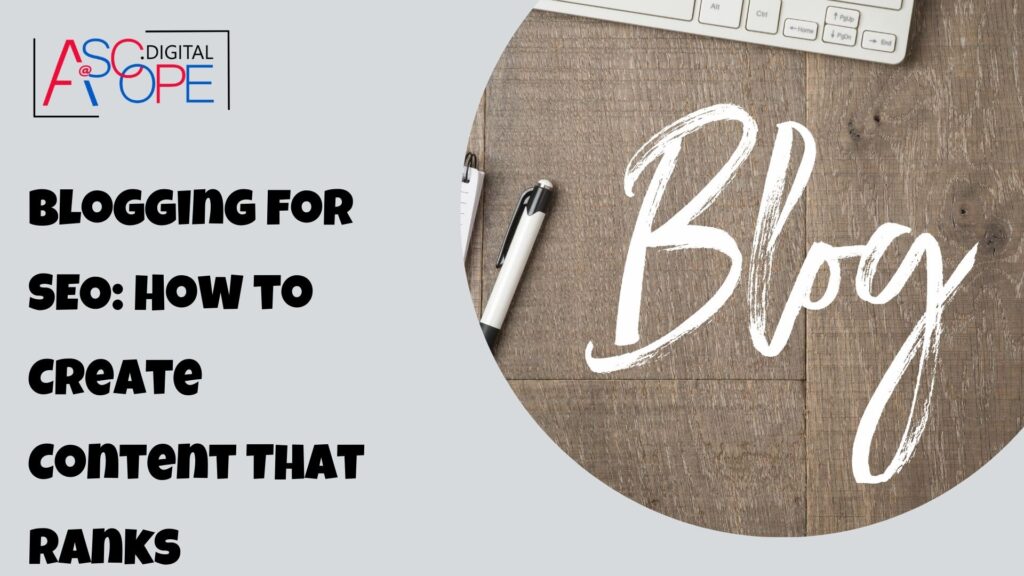 Blogging for SEO How to Create Content That Ranks