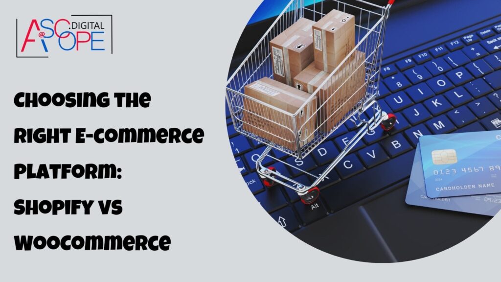 Choosing the Right E-commerce Platform Shopify vs WooCommerce