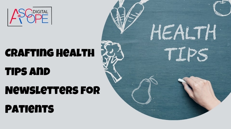 Crafting Health Tips and Newsletters for Patients