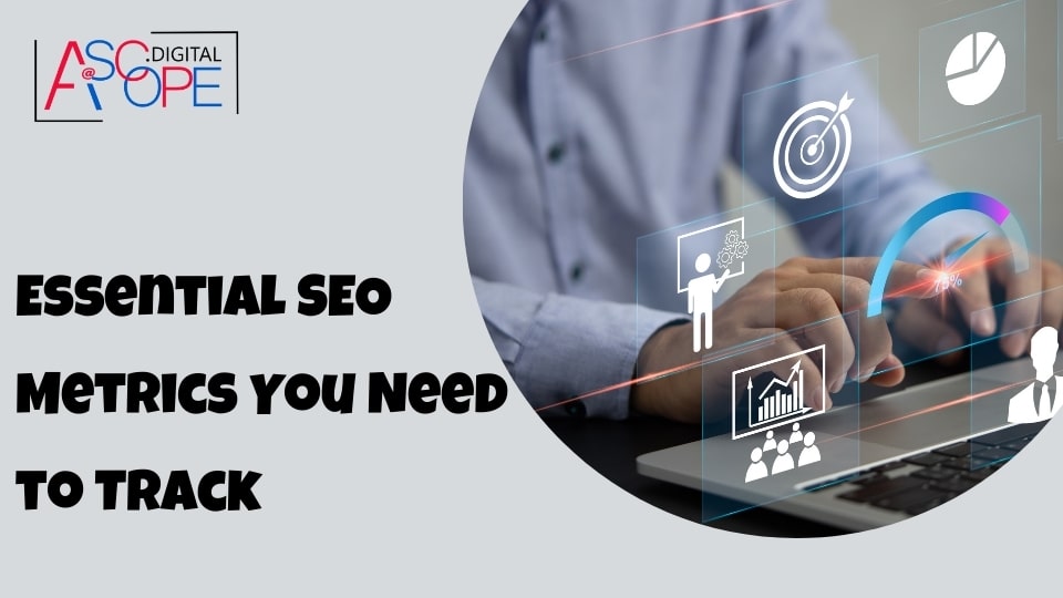 Essential SEO Metrics You Need to Track