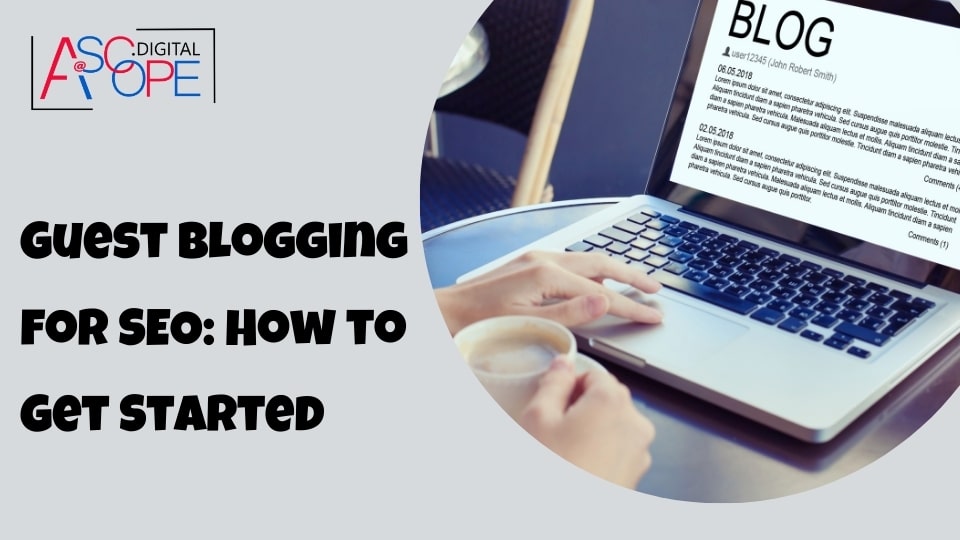 Guest Blogging for SEO How to Get Started