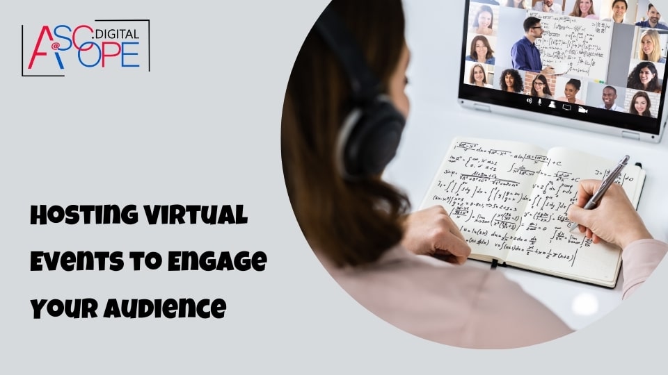Hosting Virtual Events to Engage Your Audience