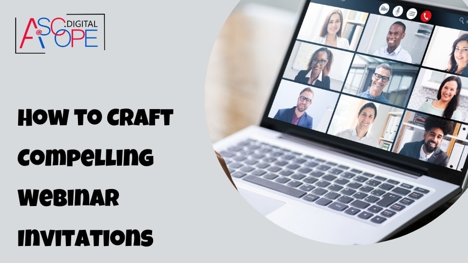 How to Craft Compelling Webinar Invitations