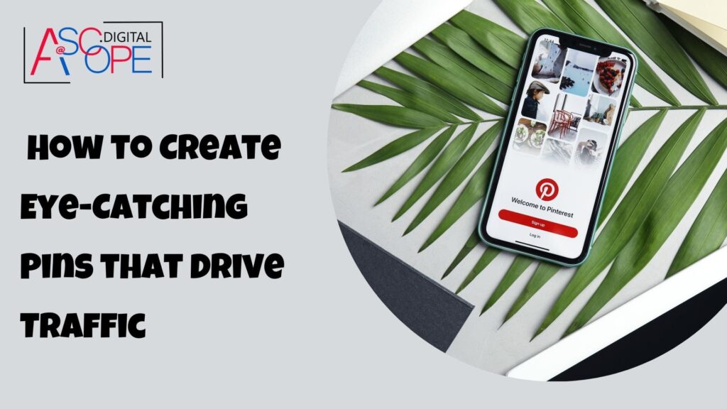How to Create Eye-Catching Pins that Drive Traffic
