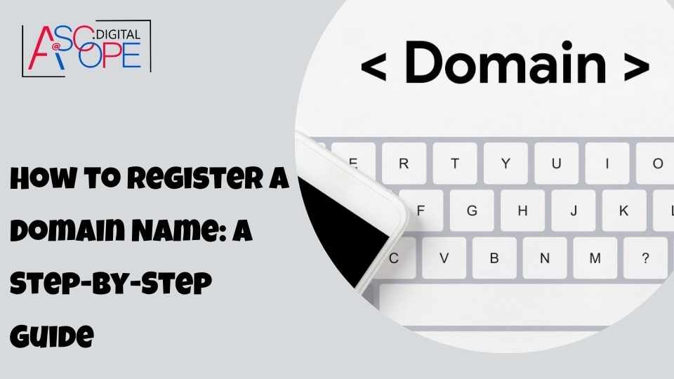 How to Register a Domain Name A Step-by-Step Guide