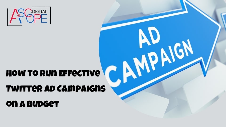 How to Run Effective Twitter Ad Campaigns on a Budget