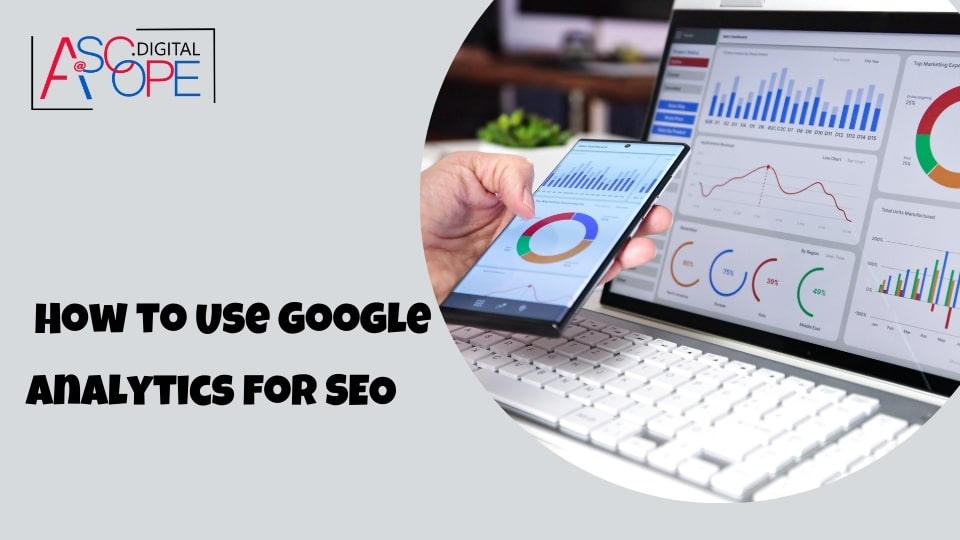 How to Use Google Analytics for SEO