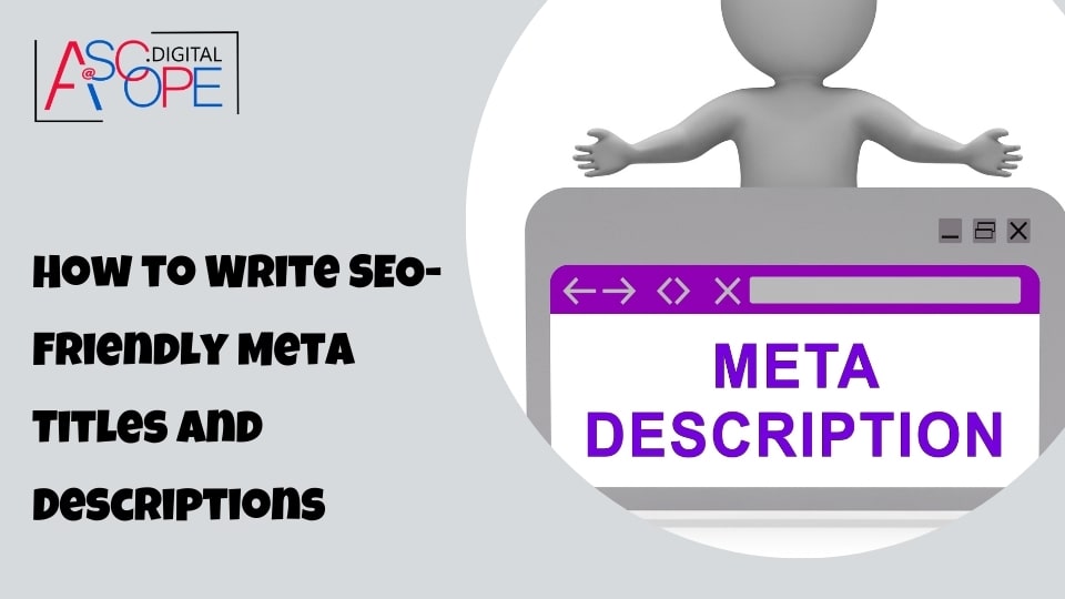 How to Write SEO-Friendly Meta Titles and Descriptions