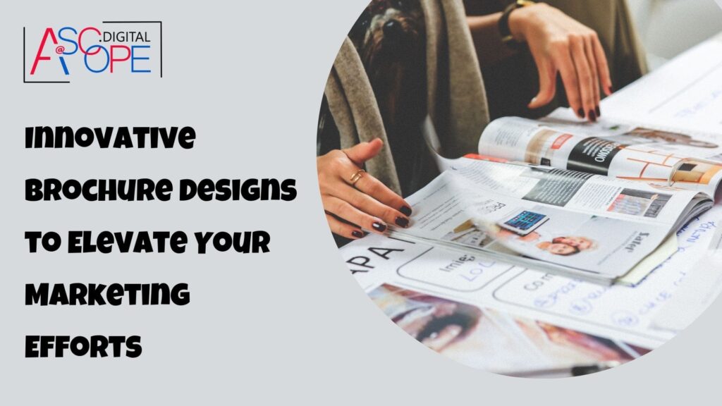 Innovative Brochure Designs to Elevate Your Marketing Efforts
