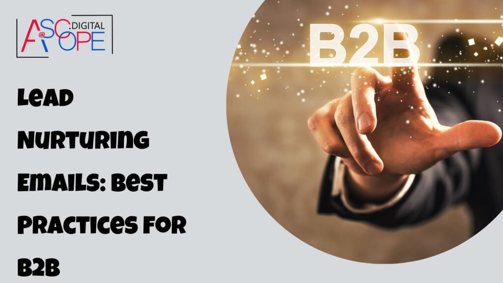 Lead Nurturing Emails Best Practices for B2B