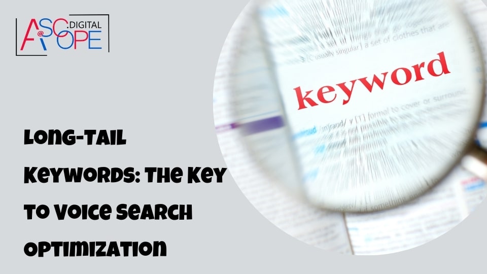 Long-Tail Keywords The Key to Voice Search Optimization