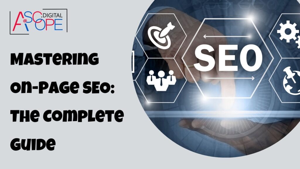 Mastering On-Page SEO: The Complete Guide