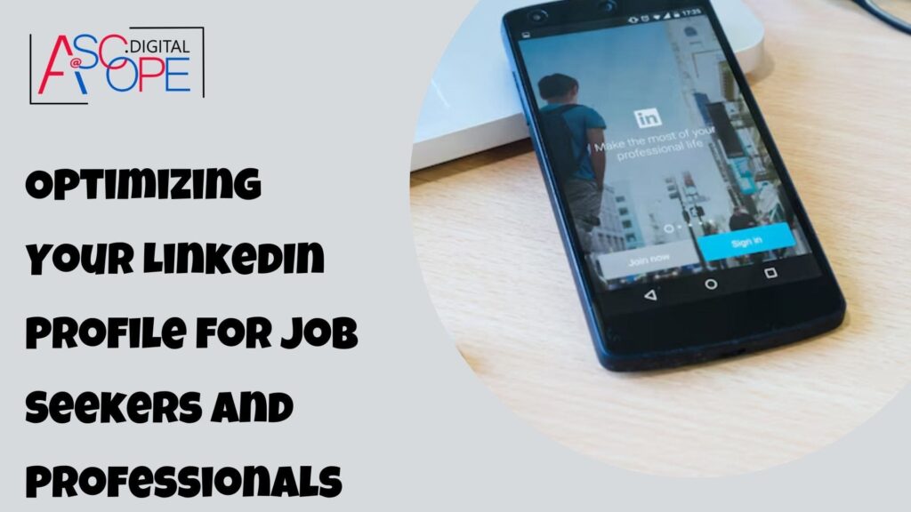 Optimizing Your LinkedIn Profile for Job Seekers and Professionals