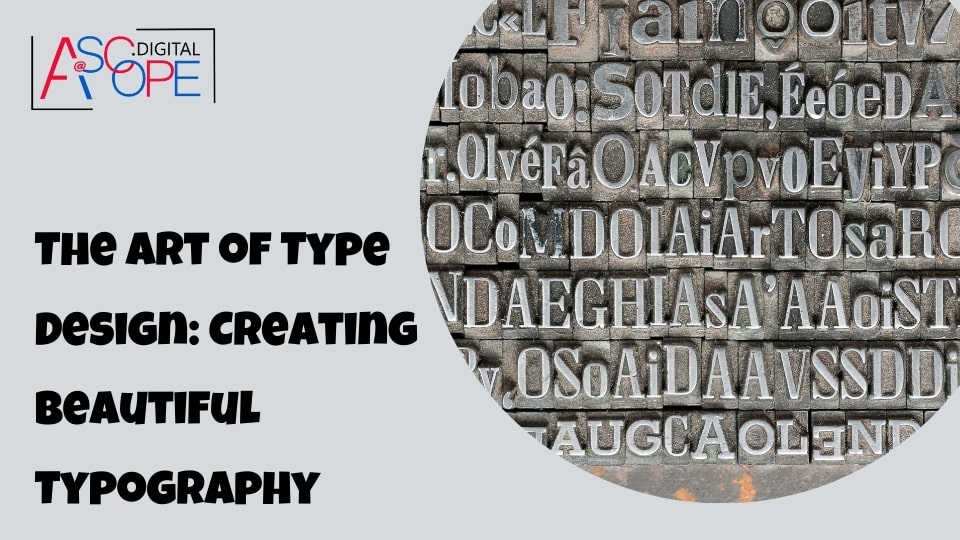 The Art of Type Design Creating Beautiful Typography