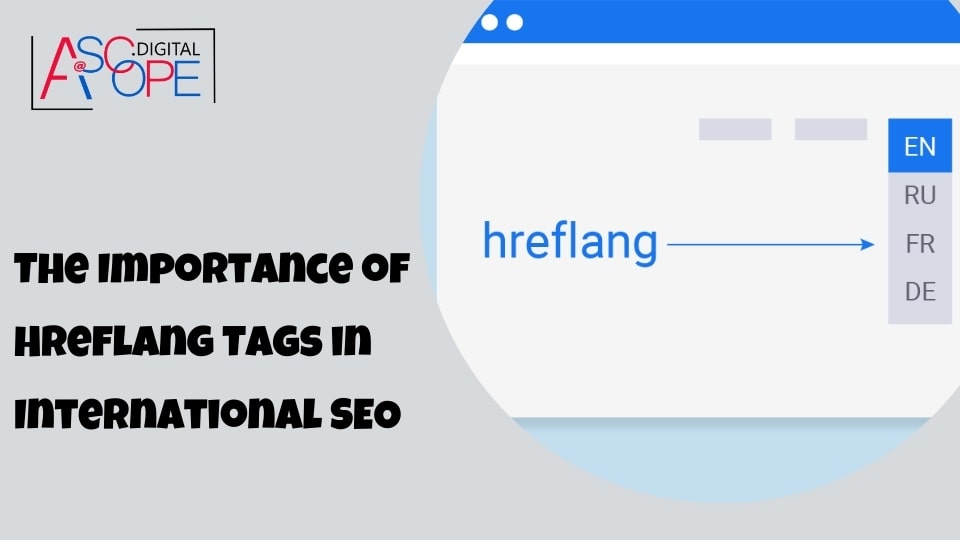 The Importance of Hreflang Tags in International SEO
