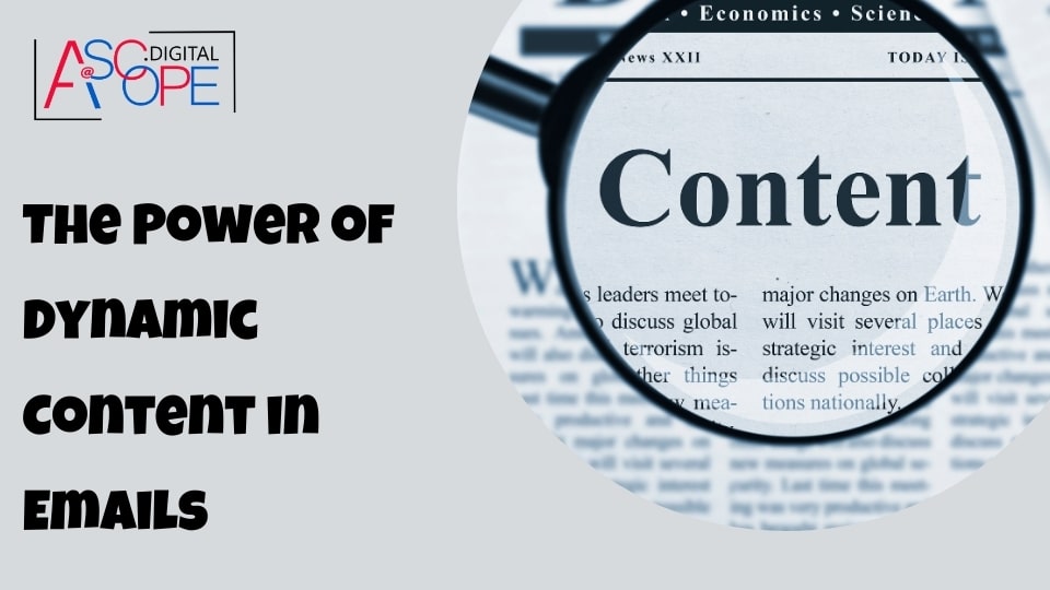 The Power of Dynamic Content in Emails