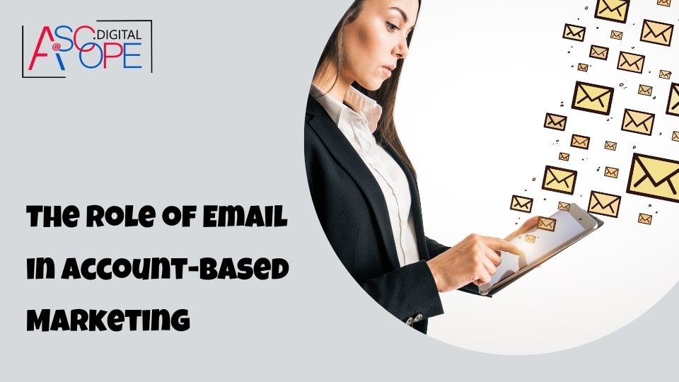The Role of Email in Account-Based Marketing