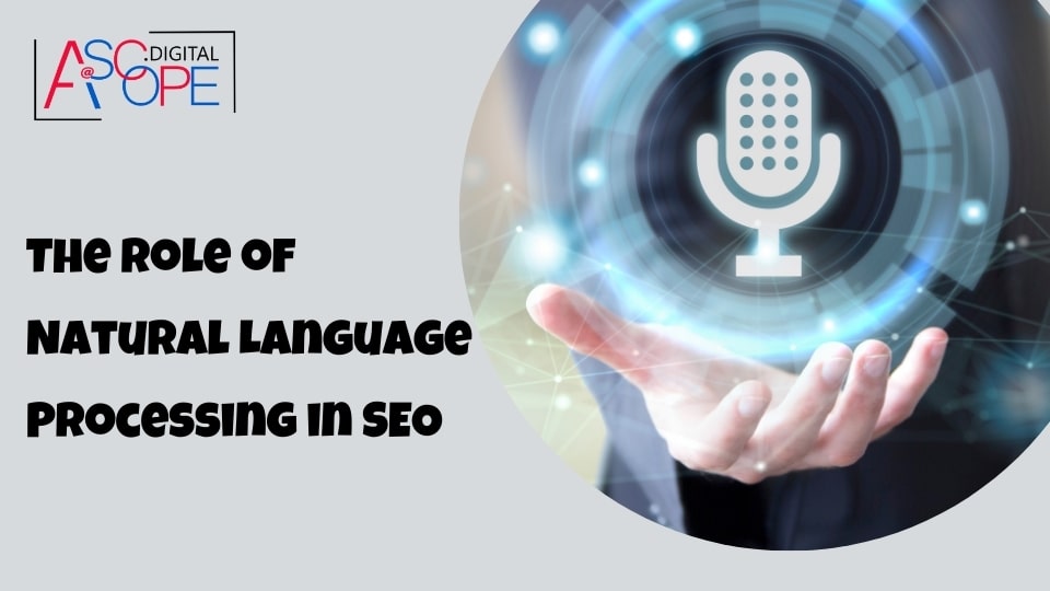 The Role of Natural Language Processing in SEO
