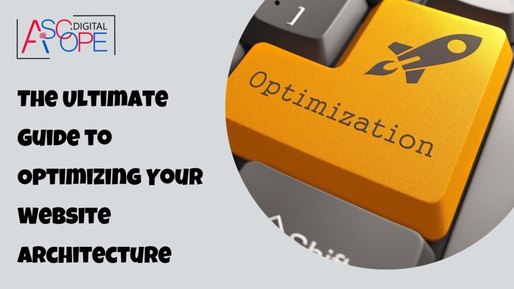 The Ultimate Guide to Optimizing Your Website Architecture