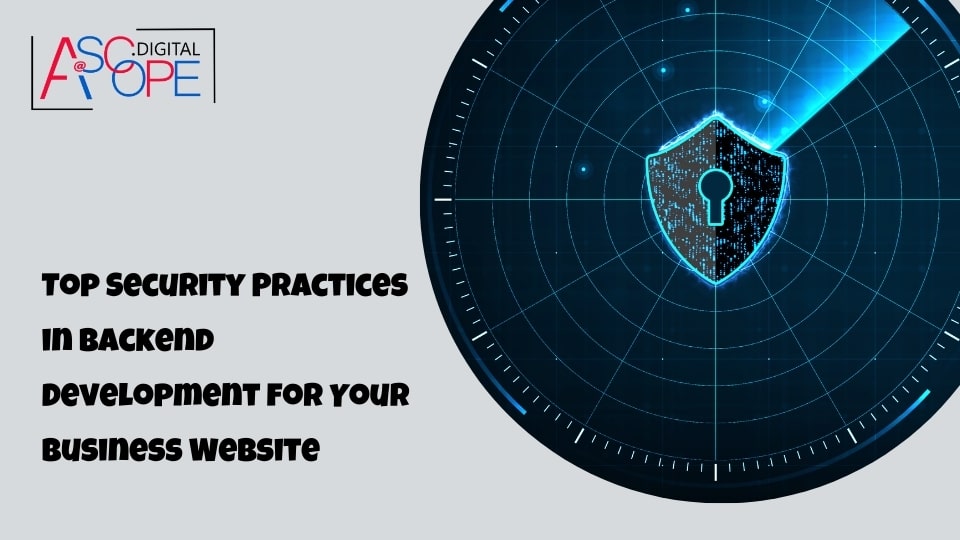 Top Security Practices in Backend Development for Your Business Website