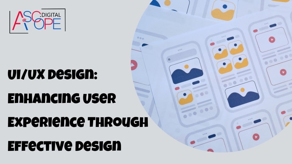 UI/UX Design: Enhancing User Experience Through Effective Design
