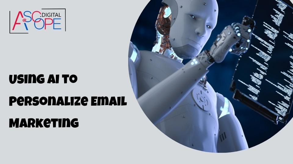 Using AI to Personalize Email Marketing
