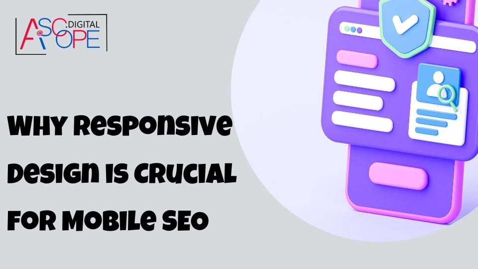 Why Responsive Design is Crucial for Mobile SEO