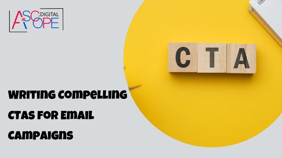 Writing Compelling CTAs for Email Campaigns