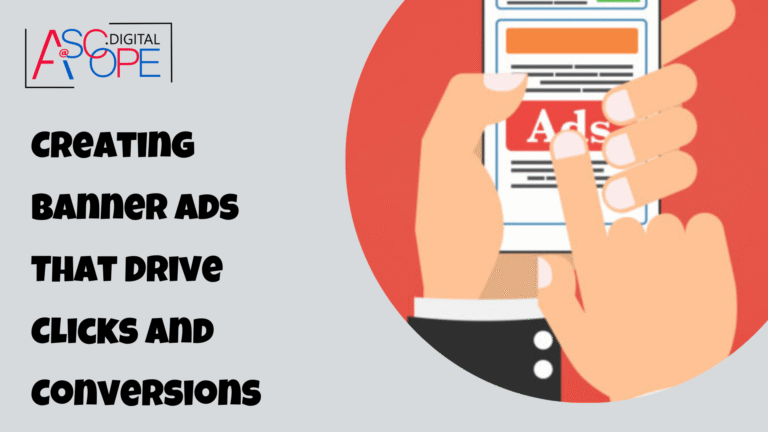 Creating Banner Ads That Drive Clicks and Conversions